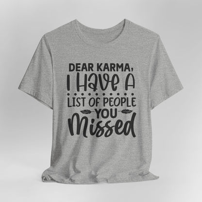Dear Karma, I Have A Little Of People You Missed Funny Unisex T-Shirt