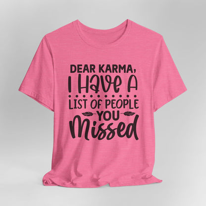 Dear Karma, I Have A Little Of People You Missed Funny Unisex T-Shirt