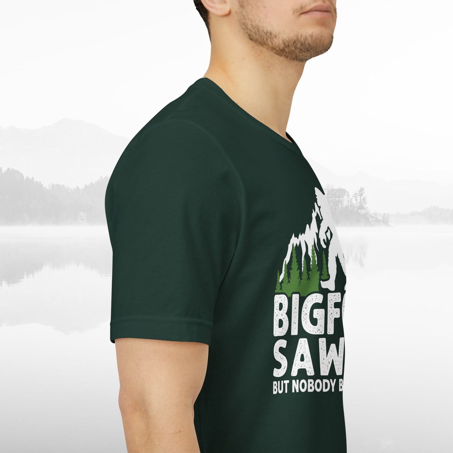 Big Foot Saw Me But Nobody Believes Him Funny Outdoors Unisex T-Shirt