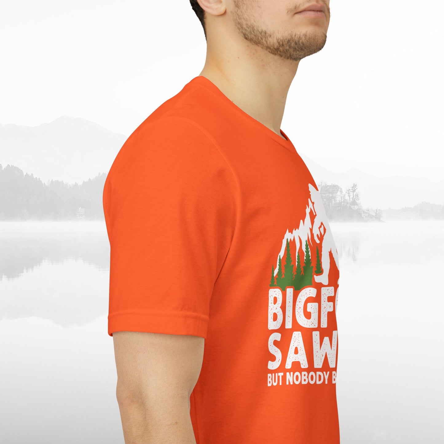 Big Foot Saw Me But Nobody Believes Him Funny Outdoors Unisex T-Shirt