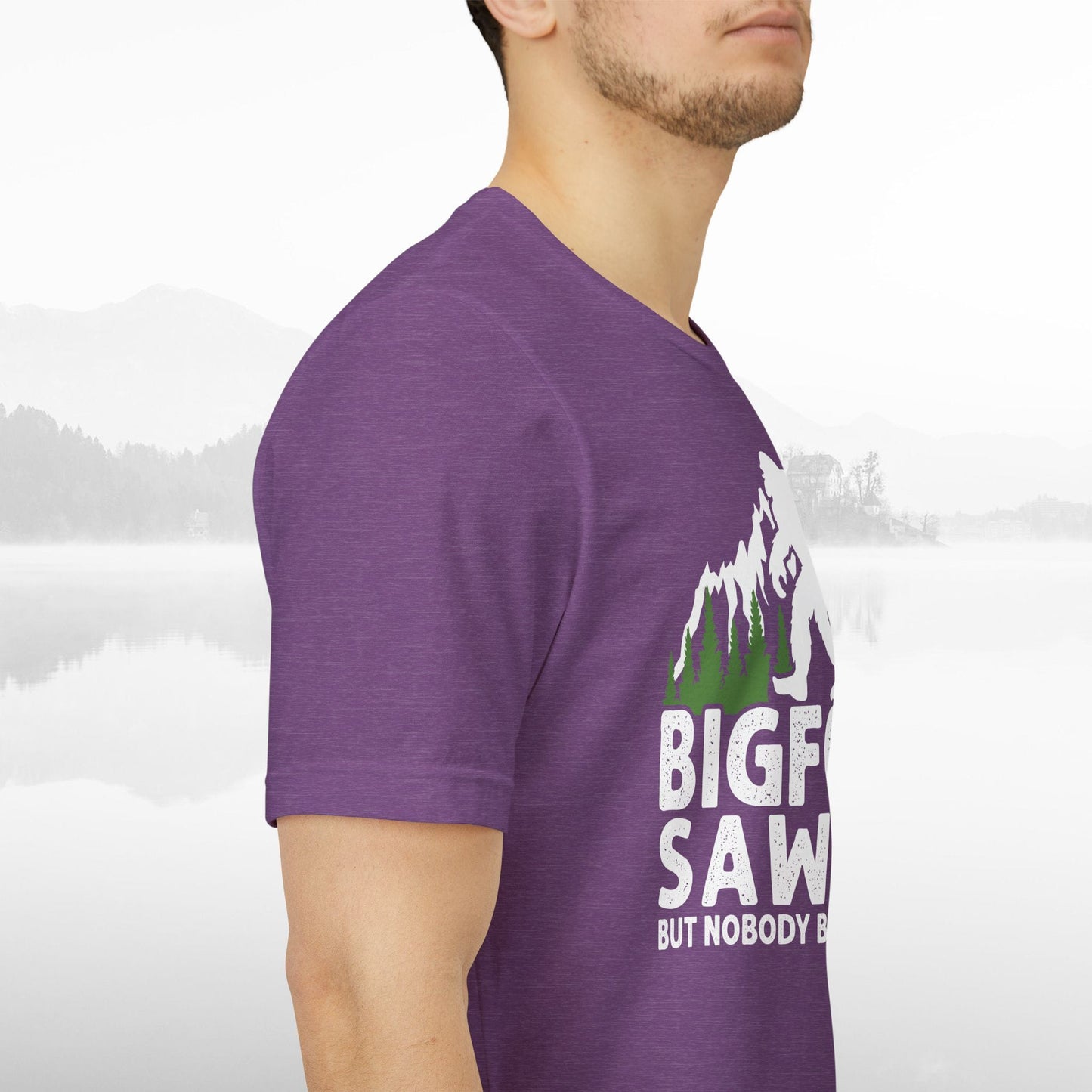 Big Foot Saw Me But Nobody Believes Him Funny Outdoors Unisex T-Shirt