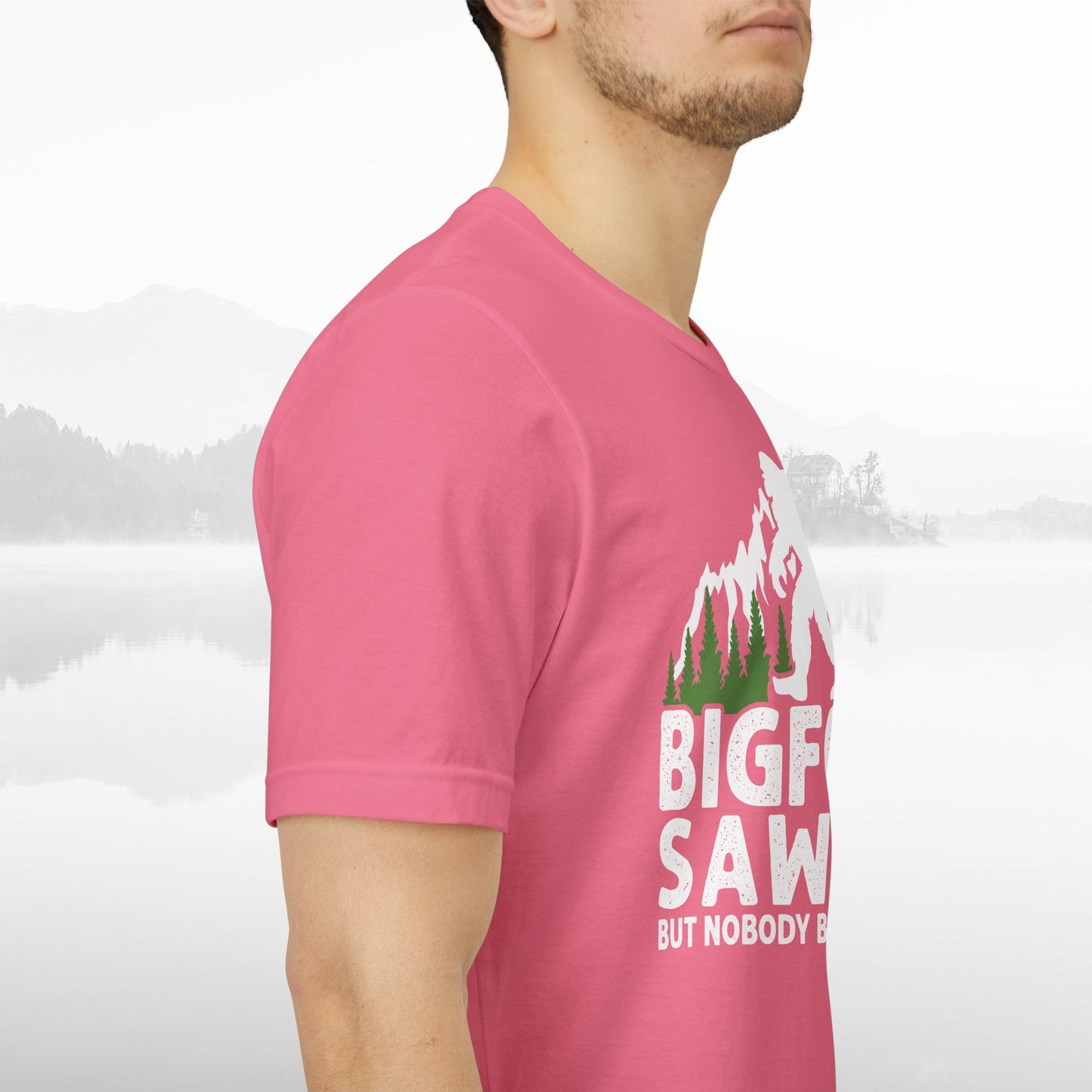 Big Foot Saw Me But Nobody Believes Him Funny Outdoors Unisex T-Shirt