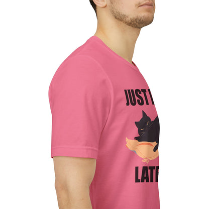Just Do It Later Funny Cat Unisex T-Shirt