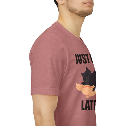 Just Do It Later Funny Cat Unisex T-Shirt