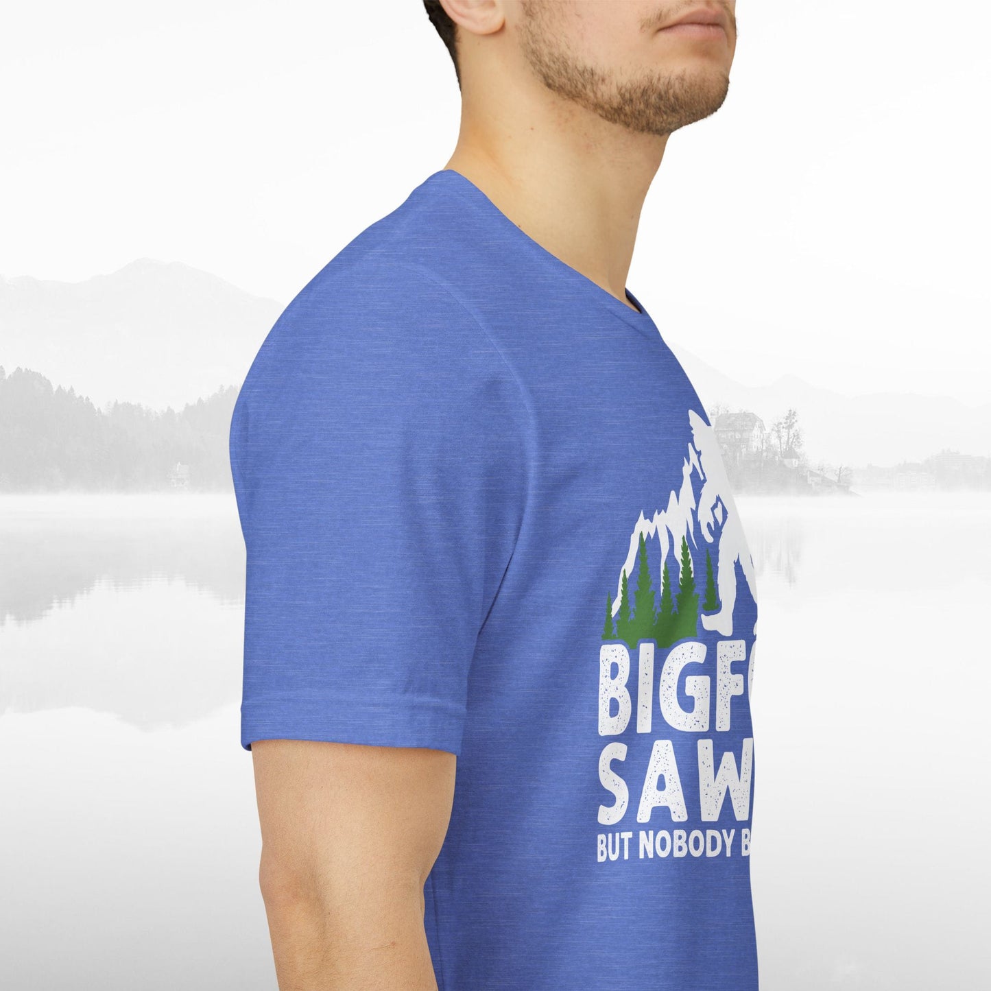 Big Foot Saw Me But Nobody Believes Him Funny Outdoors Unisex T-Shirt