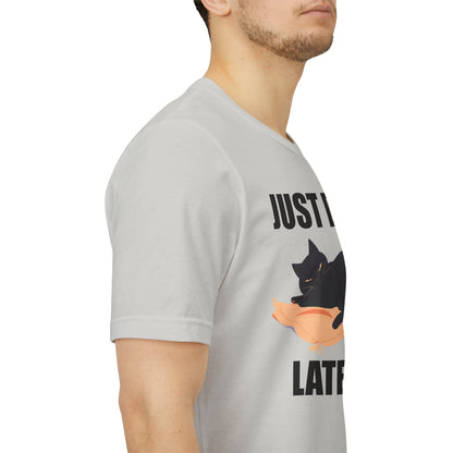 Just Do It Later Funny Cat Unisex T-Shirt