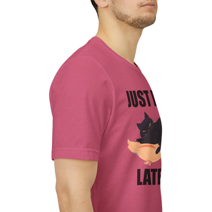Just Do It Later Funny Cat Unisex T-Shirt