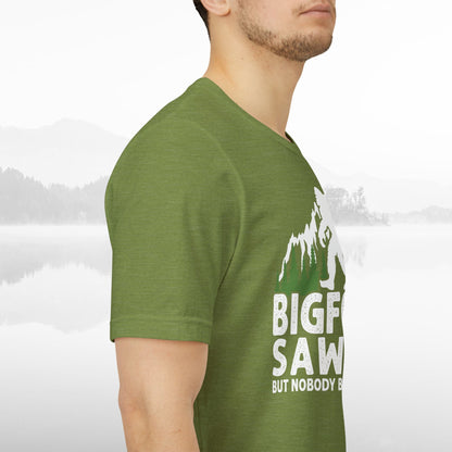 Big Foot Saw Me But Nobody Believes Him Funny Outdoors Unisex T-Shirt