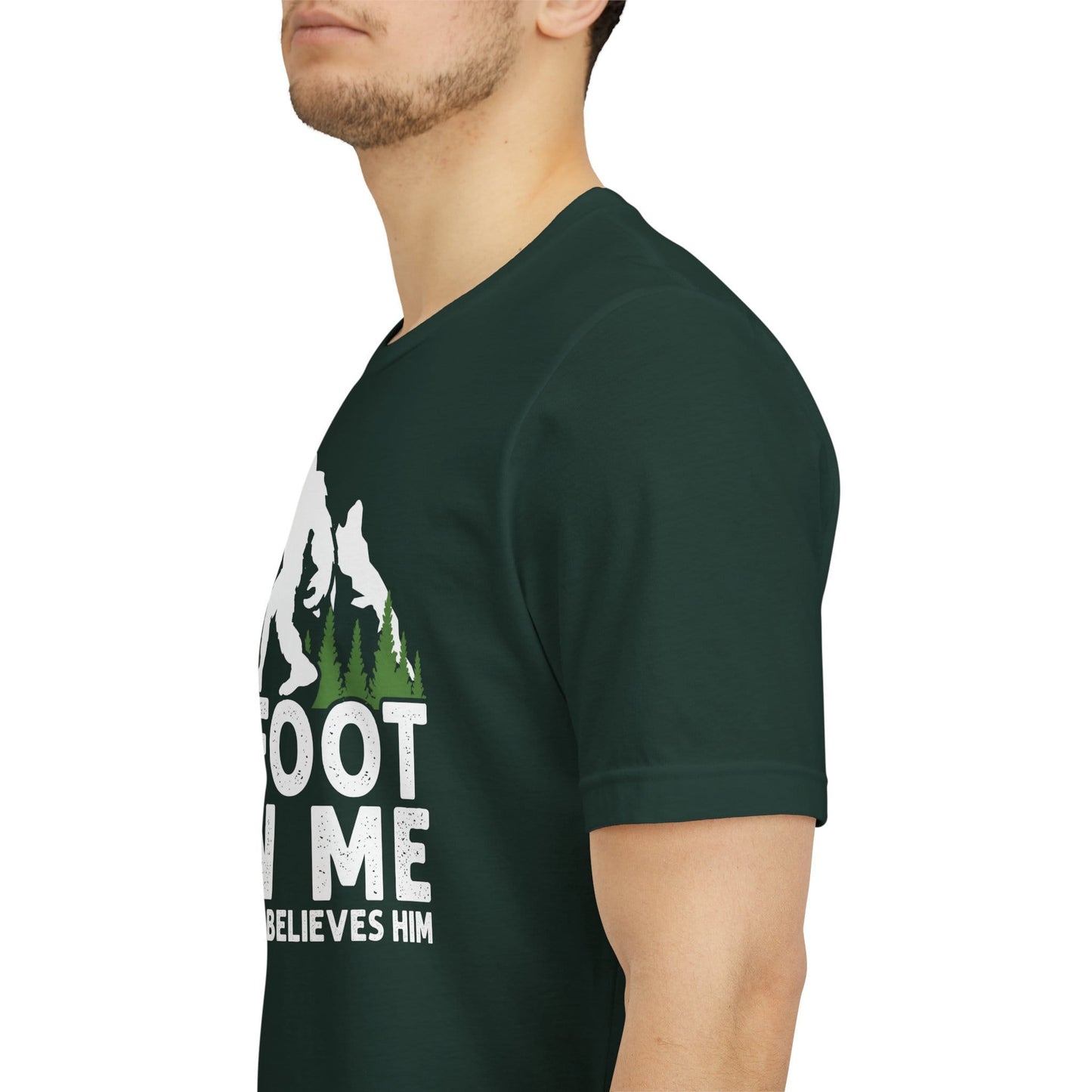 Big Foot Saw Me But Nobody Believes Him Funny Outdoors Unisex T-Shirt