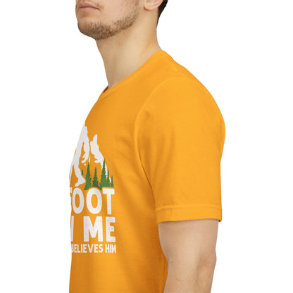 Big Foot Saw Me But Nobody Believes Him Funny Outdoors Unisex T-Shirt