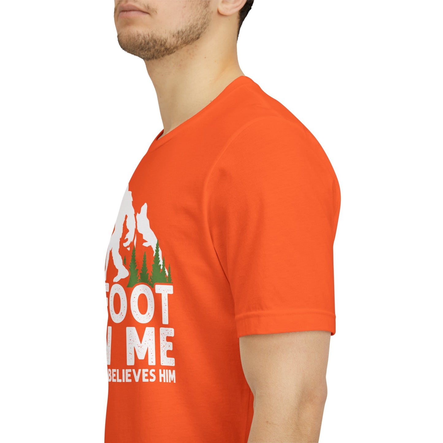 Big Foot Saw Me But Nobody Believes Him Funny Outdoors Unisex T-Shirt