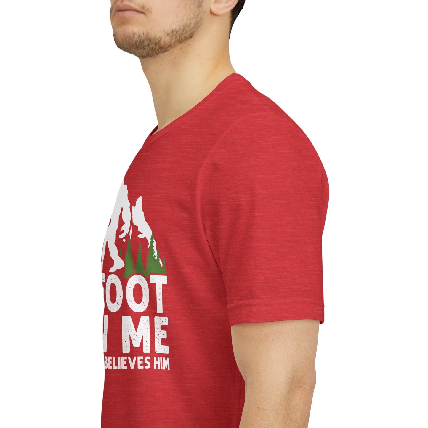 Big Foot Saw Me But Nobody Believes Him Funny Outdoors Unisex T-Shirt