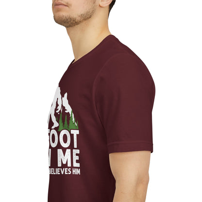 Big Foot Saw Me But Nobody Believes Him Funny Outdoors Unisex T-Shirt