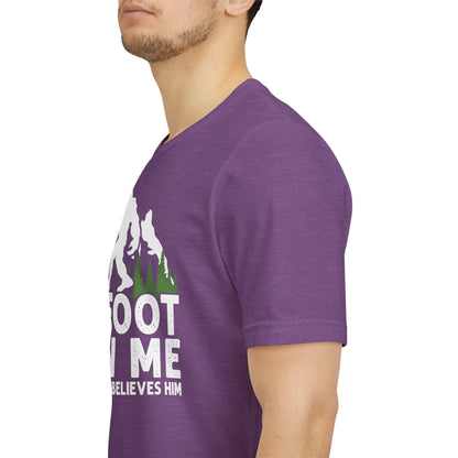 Big Foot Saw Me But Nobody Believes Him Funny Outdoors Unisex T-Shirt