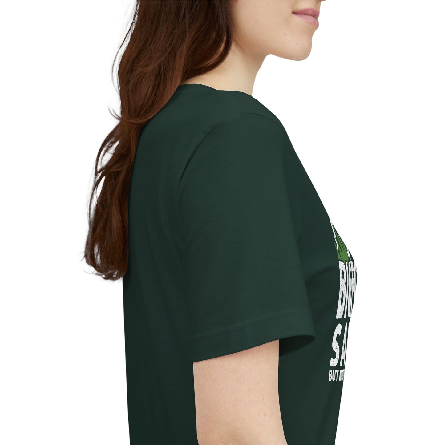 Big Foot Saw Me But Nobody Believes Him Funny Outdoors Unisex T-Shirt