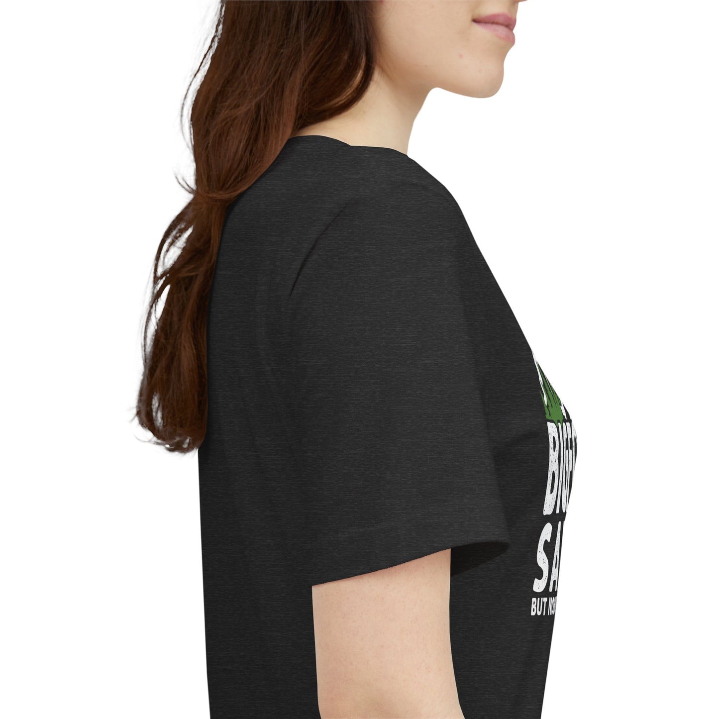 Big Foot Saw Me But Nobody Believes Him Funny Outdoors Unisex T-Shirt