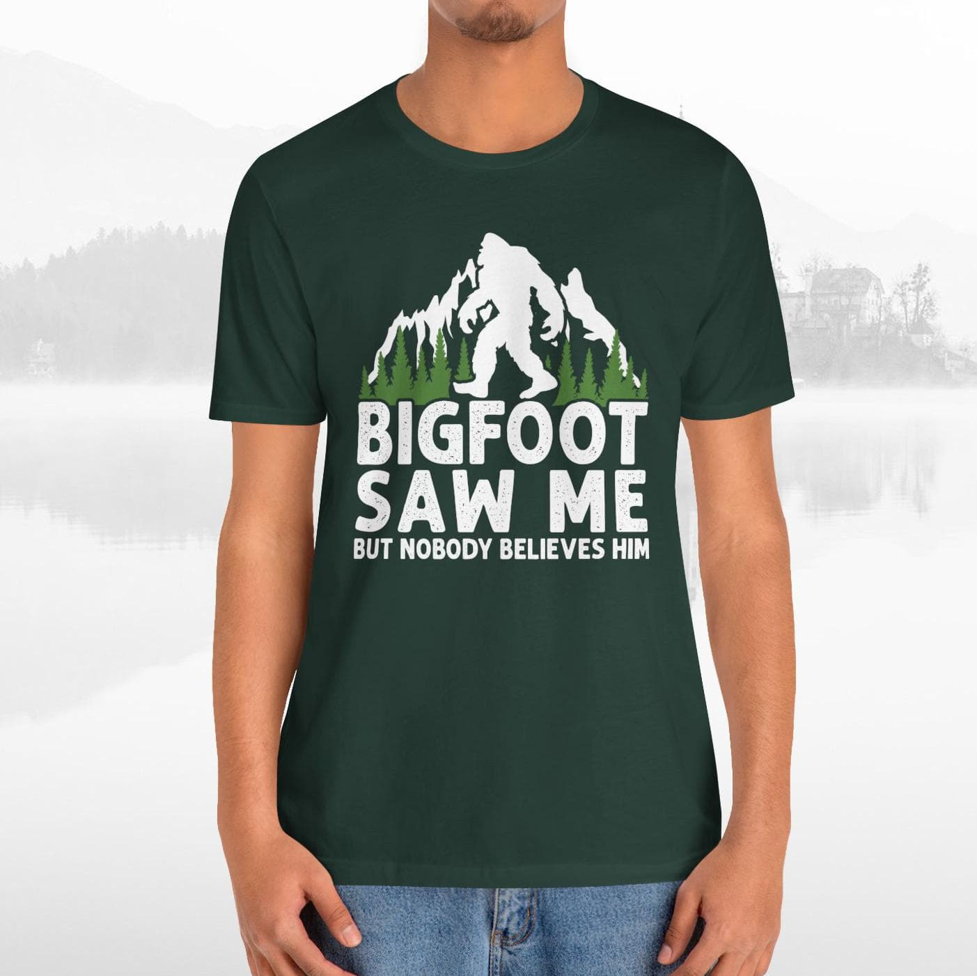 Big Foot Saw Me But Nobody Believes Him Funny Outdoors Unisex T-Shirt
