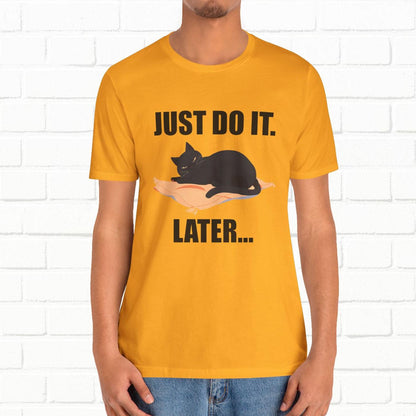 Just Do It Later Funny Cat Unisex T-Shirt