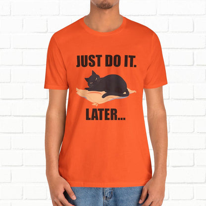 Just Do It Later Funny Cat Unisex T-Shirt
