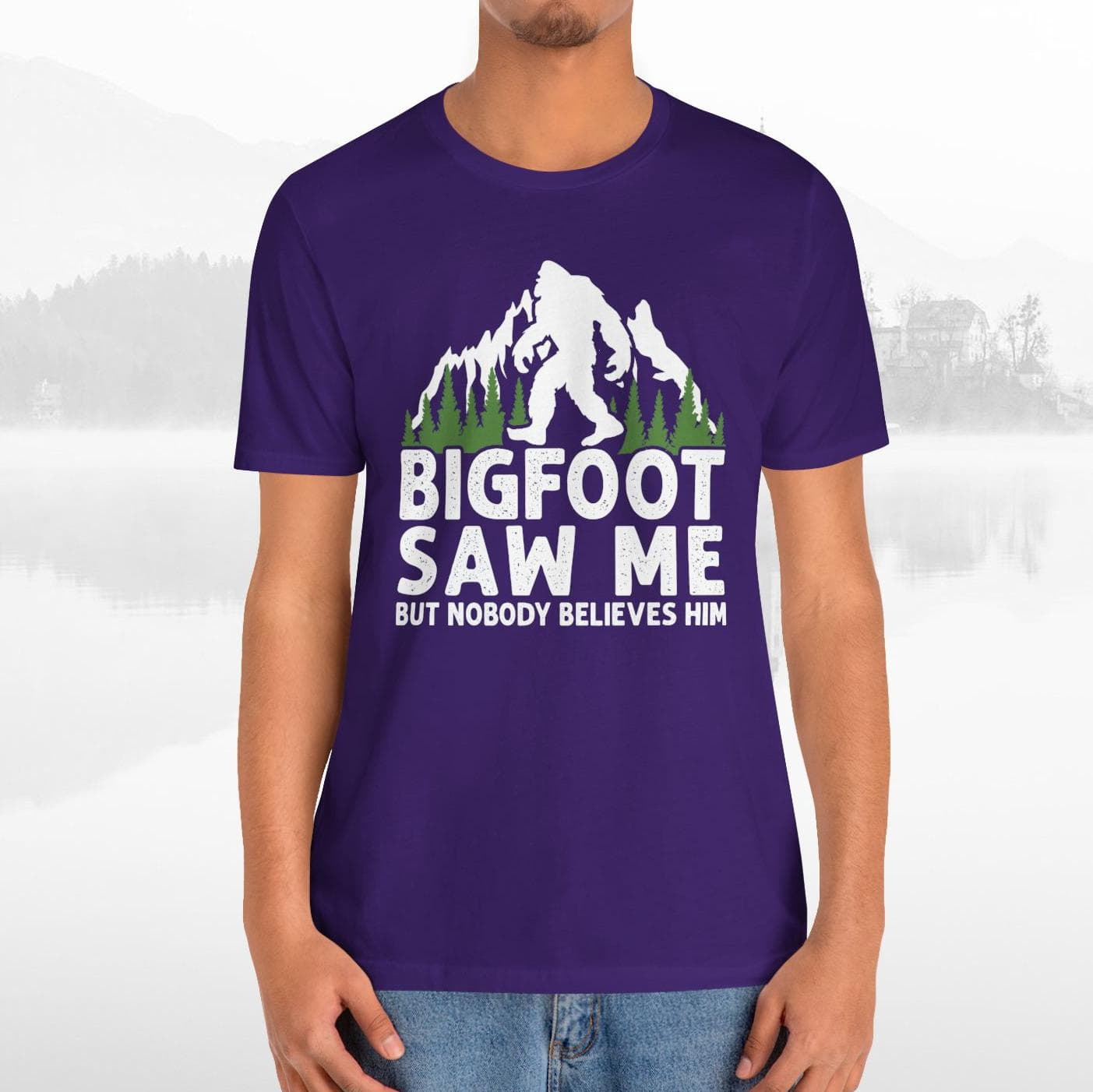 Big Foot Saw Me But Nobody Believes Him Funny Outdoors Unisex T-Shirt