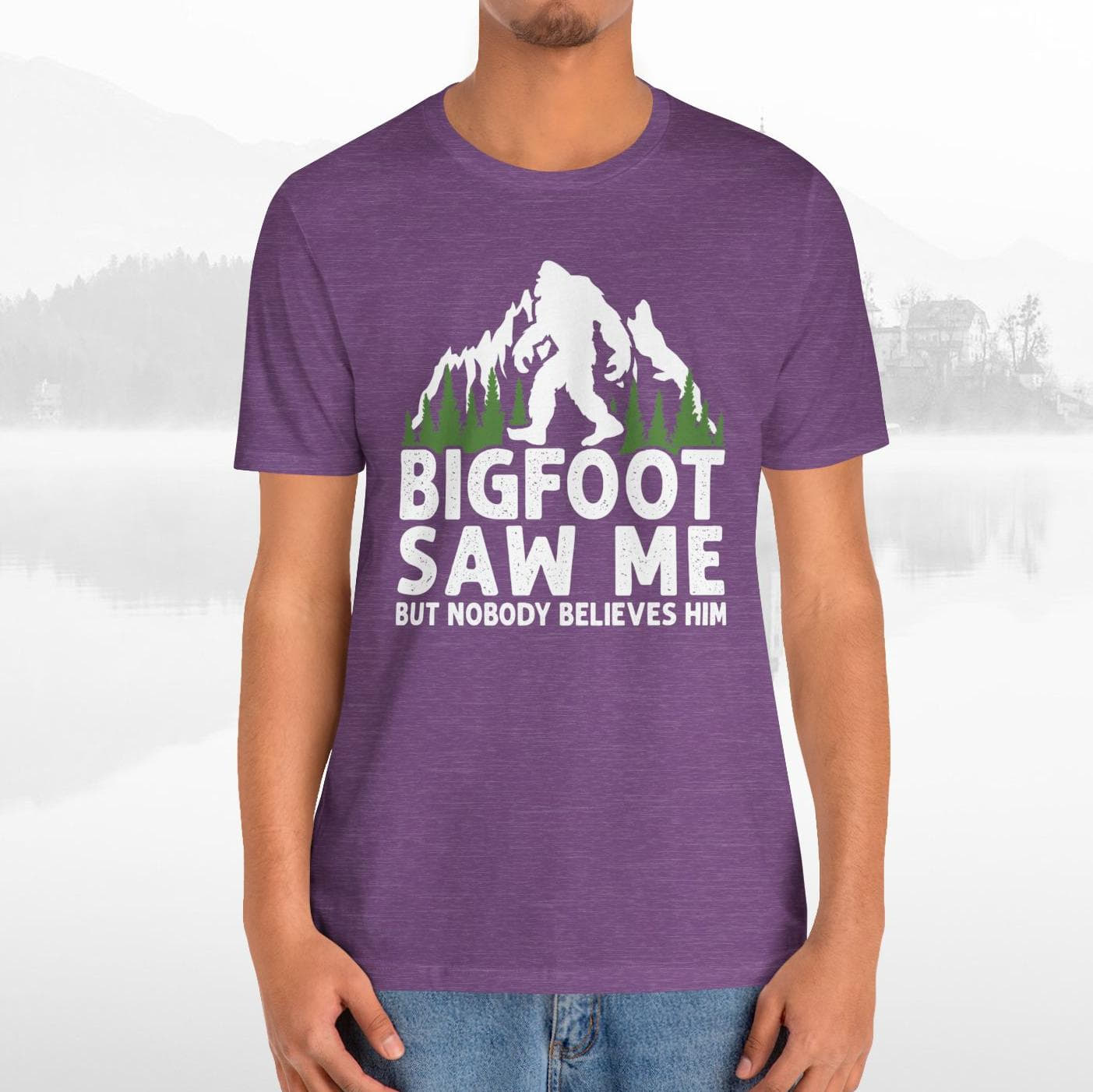 Big Foot Saw Me But Nobody Believes Him Funny Outdoors Unisex T-Shirt