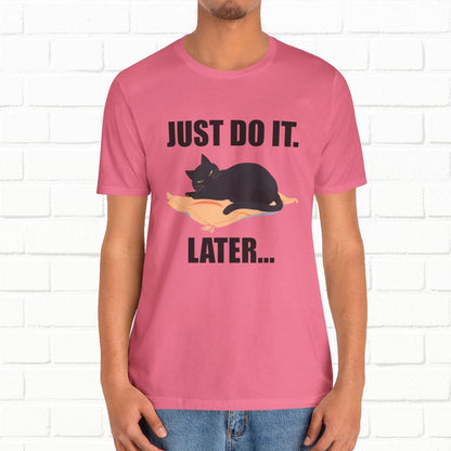 Just Do It Later Funny Cat Unisex T-Shirt