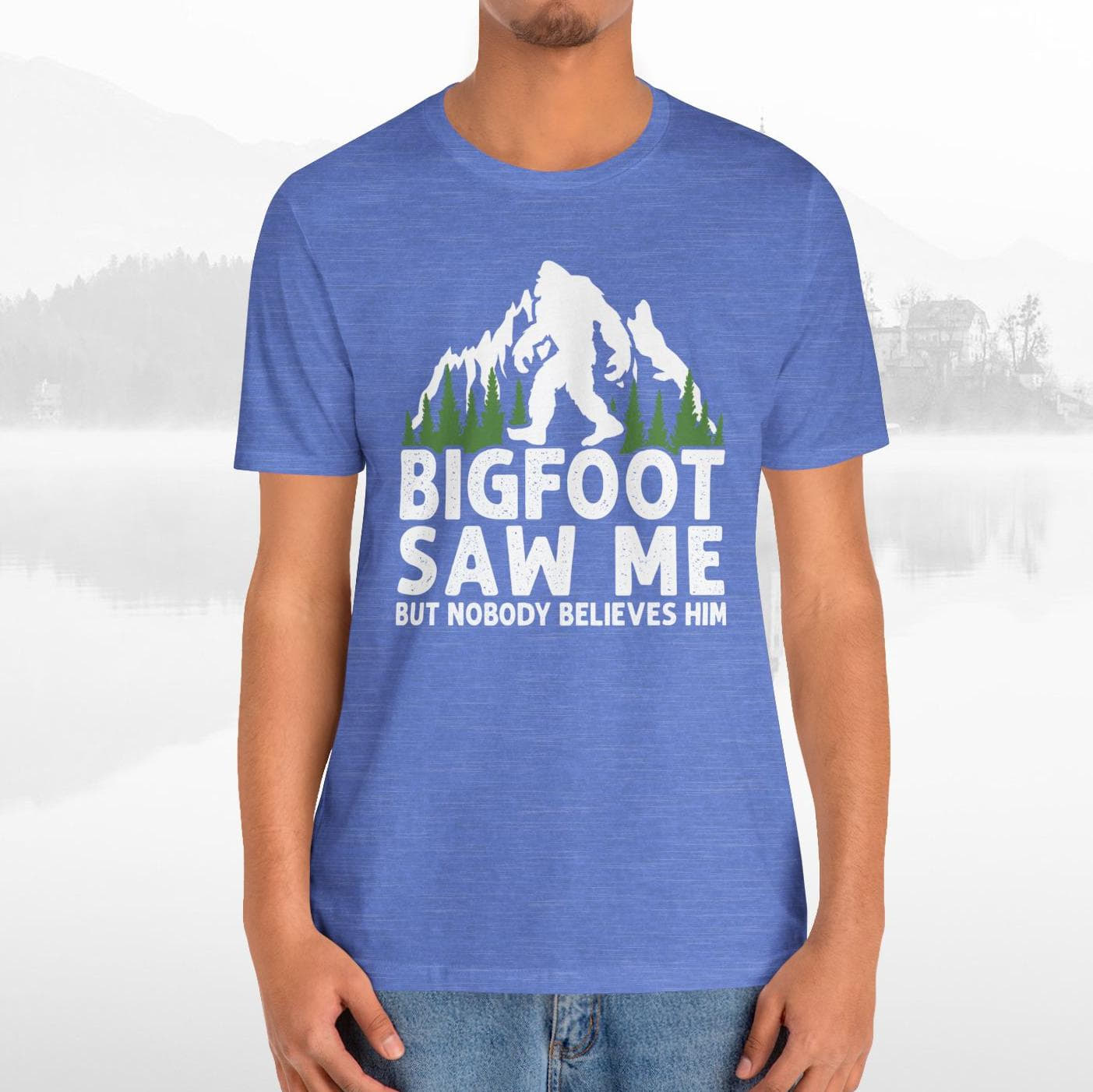 Big Foot Saw Me But Nobody Believes Him Funny Outdoors Unisex T-Shirt