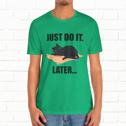 Just Do It Later Funny Cat Unisex T-Shirt