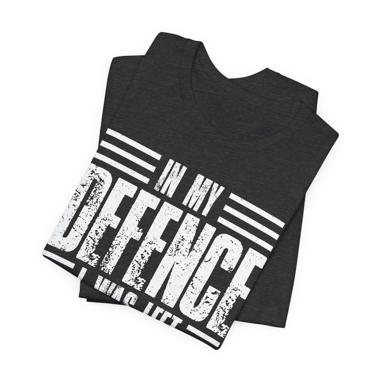 In My Defence I Was Left Unsupervised Funny Quote Unisex T-shirt