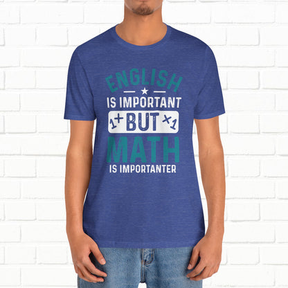 English Is Important But Math Is Importanter Funny Unisex T-Shirt