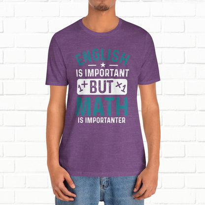 English Is Important But Math Is Importanter Funny Unisex T-Shirt