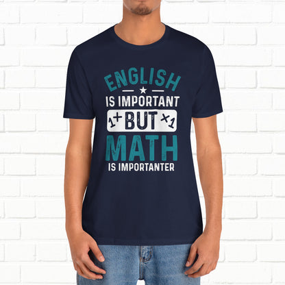English Is Important But Math Is Importanter Funny Unisex T-Shirt