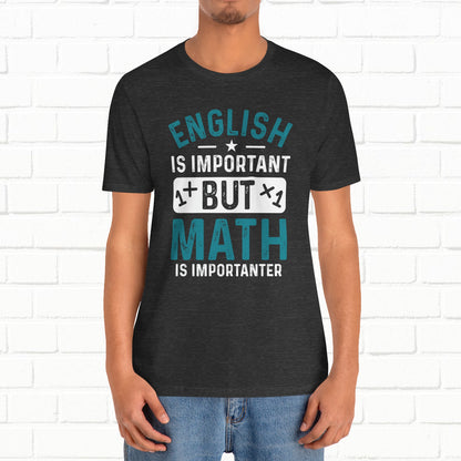 English Is Important But Math Is Importanter Funny Unisex T-Shirt