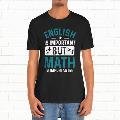 English Is Important But Math Is Importanter Funny Unisex T-Shirt