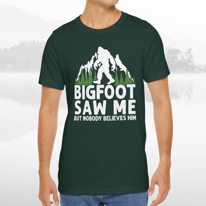 Big Foot Saw Me But Nobody Believes Him Funny Outdoors Unisex T-Shirt