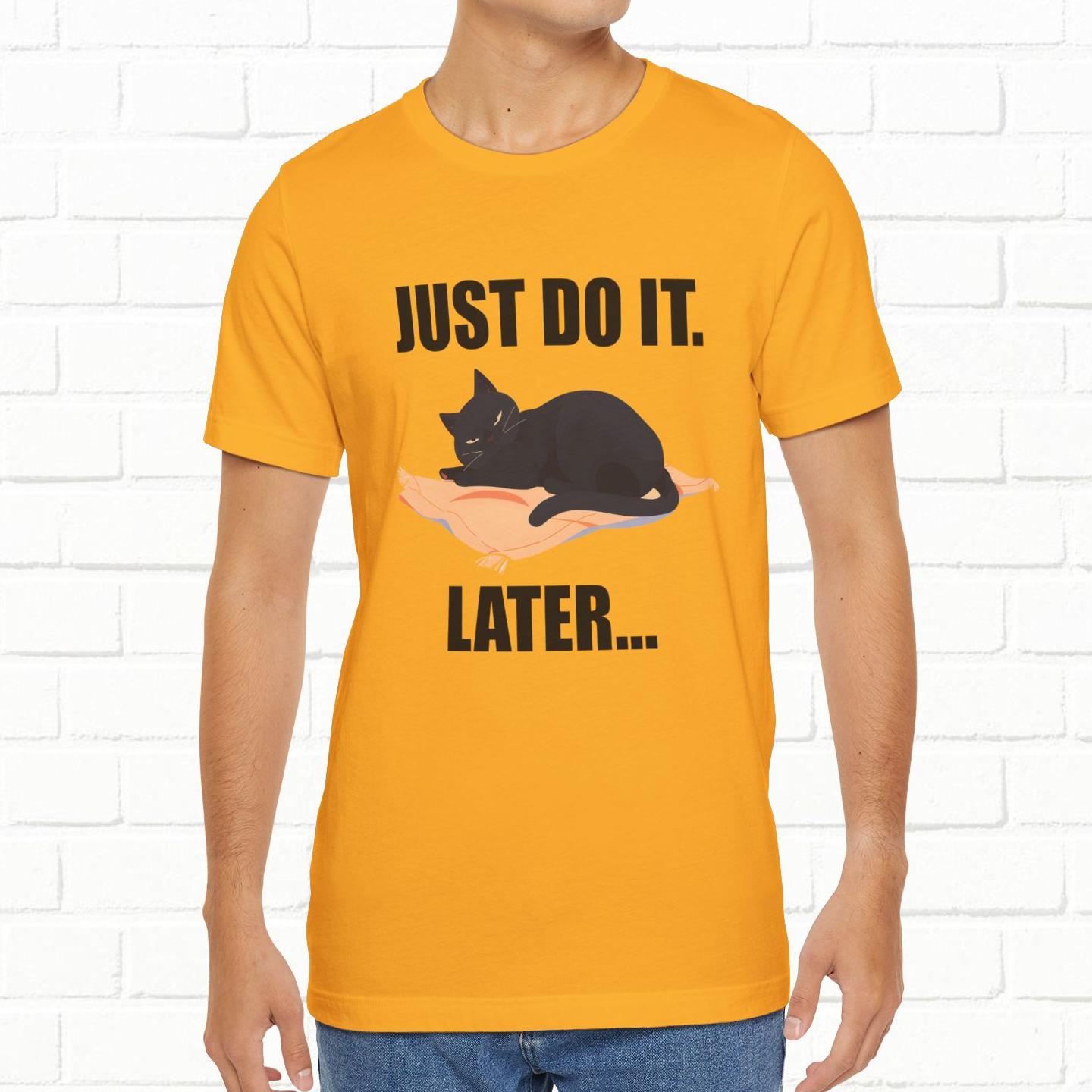 Just Do It Later Funny Cat Unisex T-Shirt