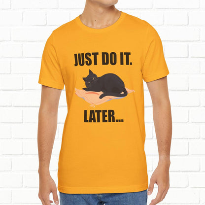 Just Do It Later Funny Cat Unisex T-Shirt