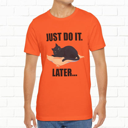 Just Do It Later Funny Cat Unisex T-Shirt