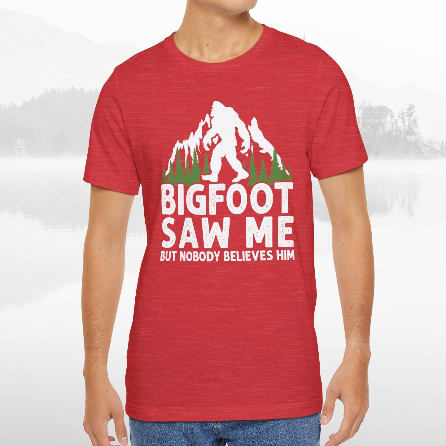 Big Foot Saw Me But Nobody Believes Him Funny Outdoors Unisex T-Shirt