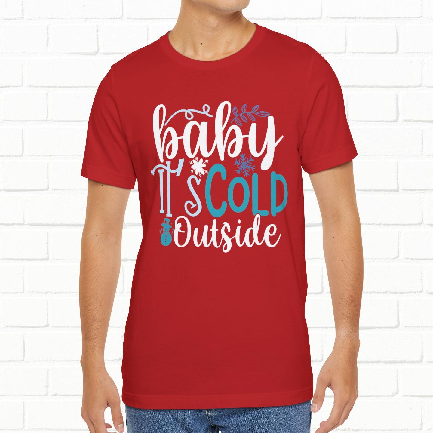 Baby It's Cold Outside Winter Unisex T-shirt