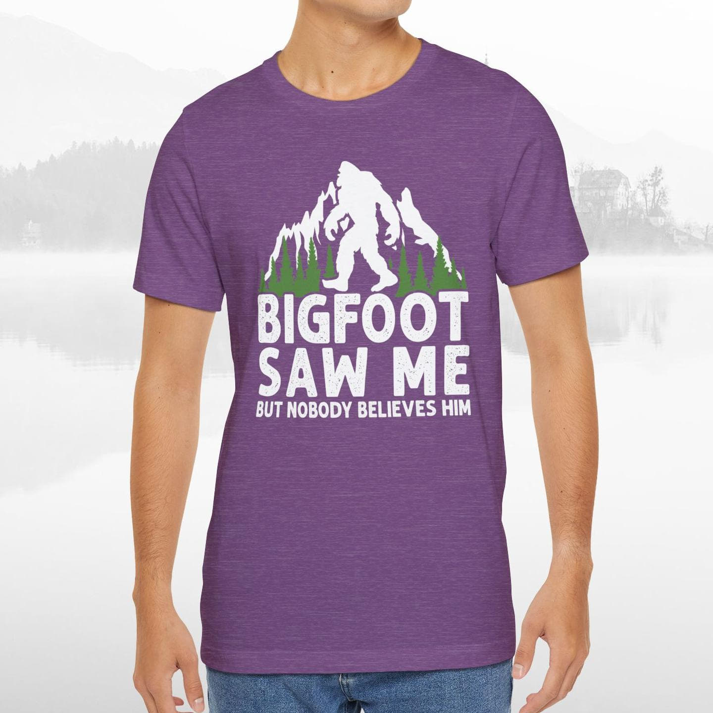 Big Foot Saw Me But Nobody Believes Him Funny Outdoors Unisex T-Shirt