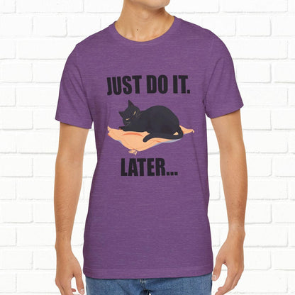 Just Do It Later Funny Cat Unisex T-Shirt