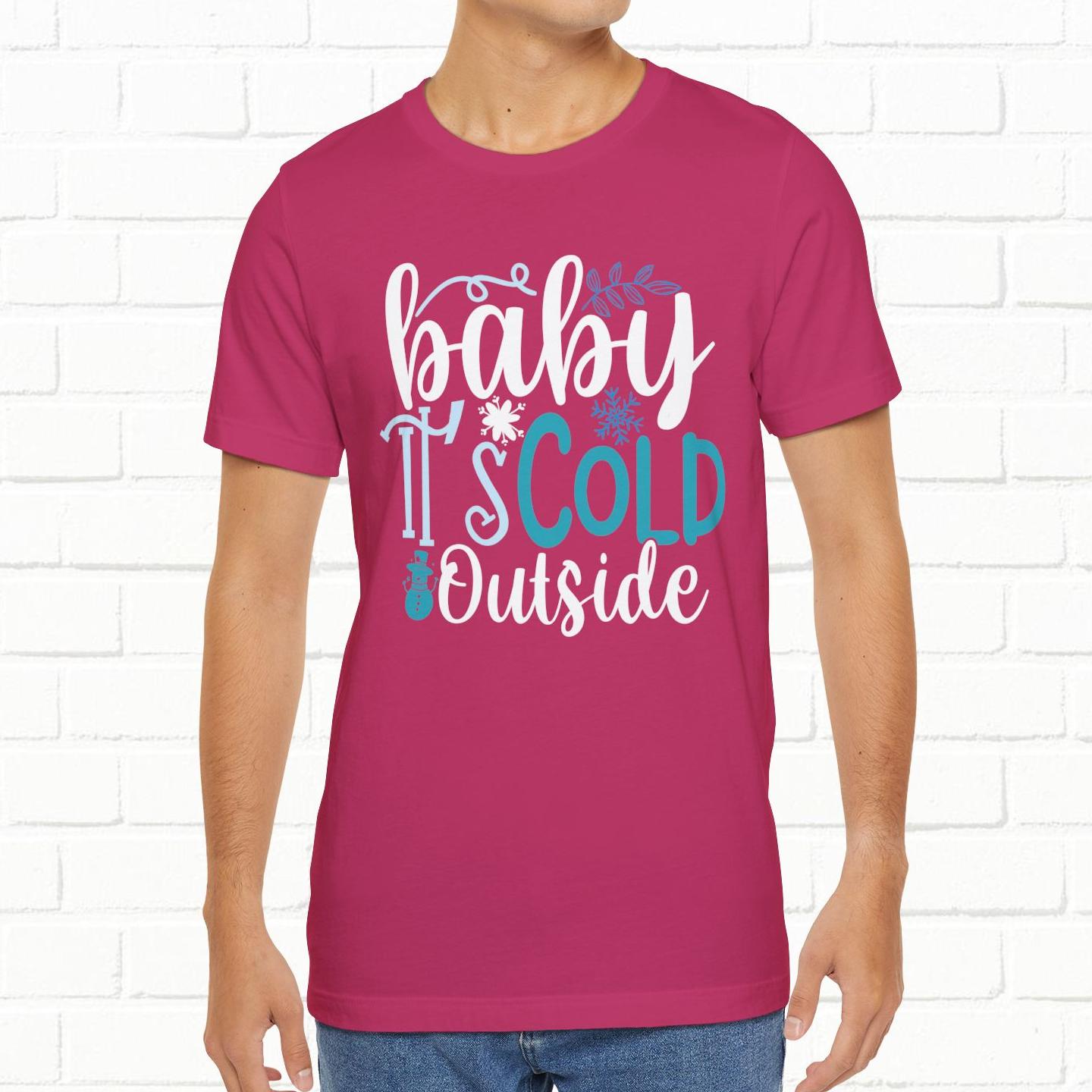 Baby It's Cold Outside Winter Unisex T-shirt