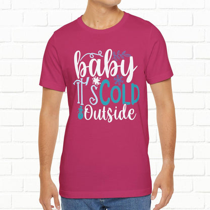 Baby It's Cold Outside Winter Unisex T-shirt