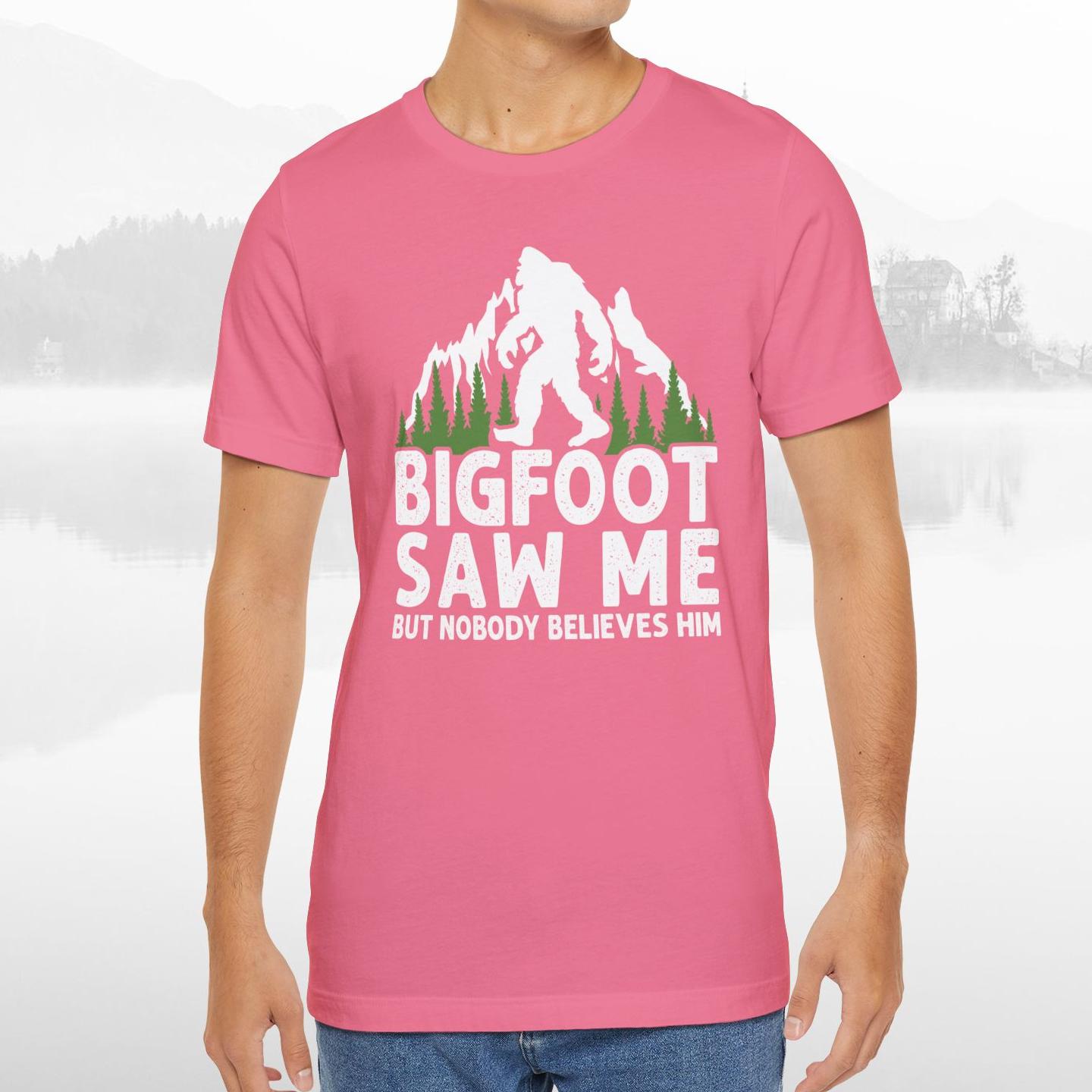 Big Foot Saw Me But Nobody Believes Him Funny Outdoors Unisex T-Shirt