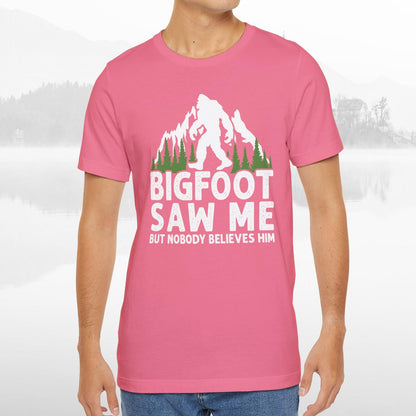 Big Foot Saw Me But Nobody Believes Him Funny Outdoors Unisex T-Shirt