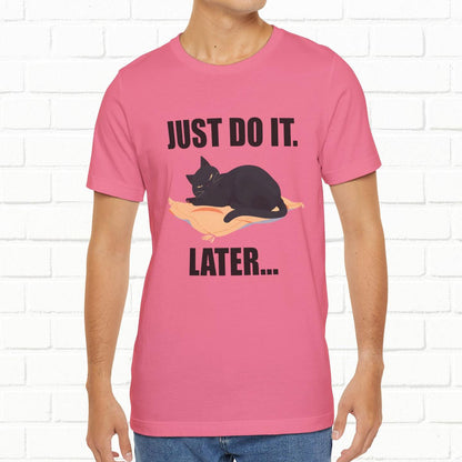 Just Do It Later Funny Cat Unisex T-Shirt