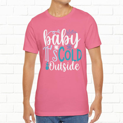 Baby It's Cold Outside Winter Unisex T-shirt
