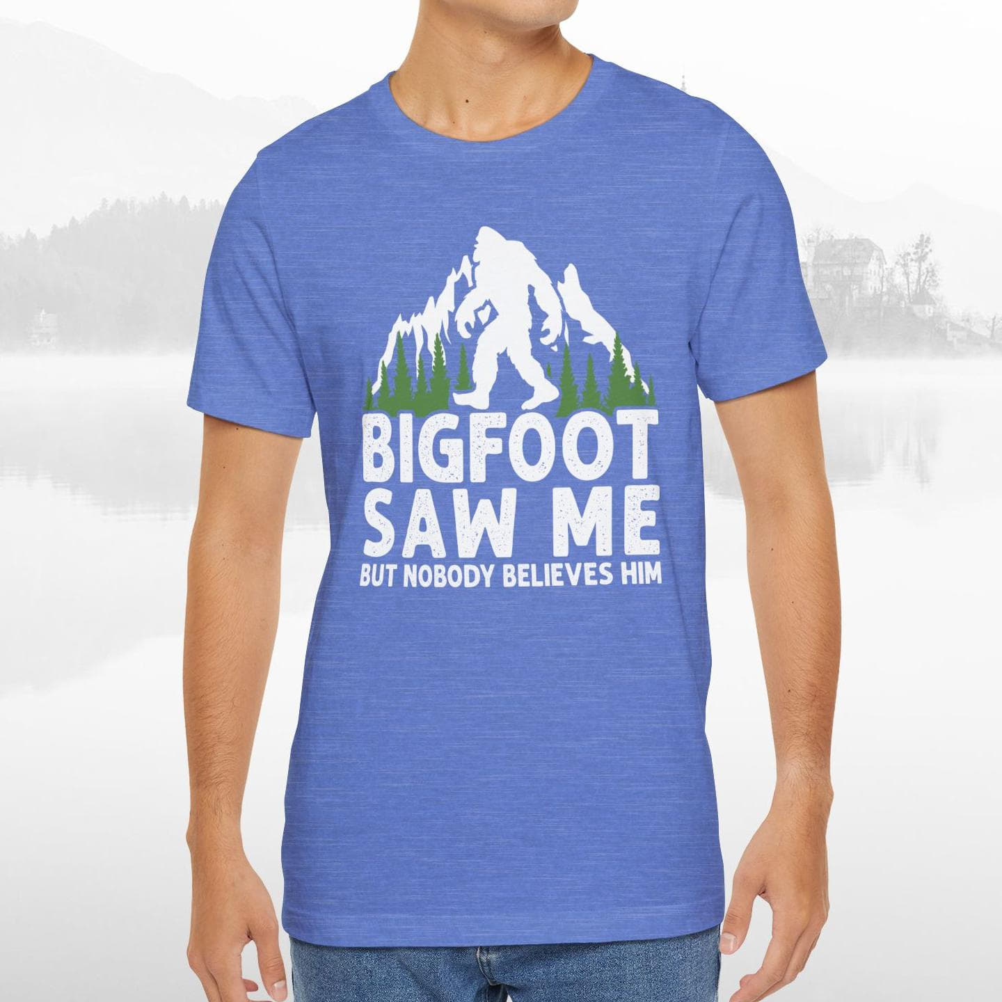 Big Foot Saw Me But Nobody Believes Him Funny Outdoors Unisex T-Shirt