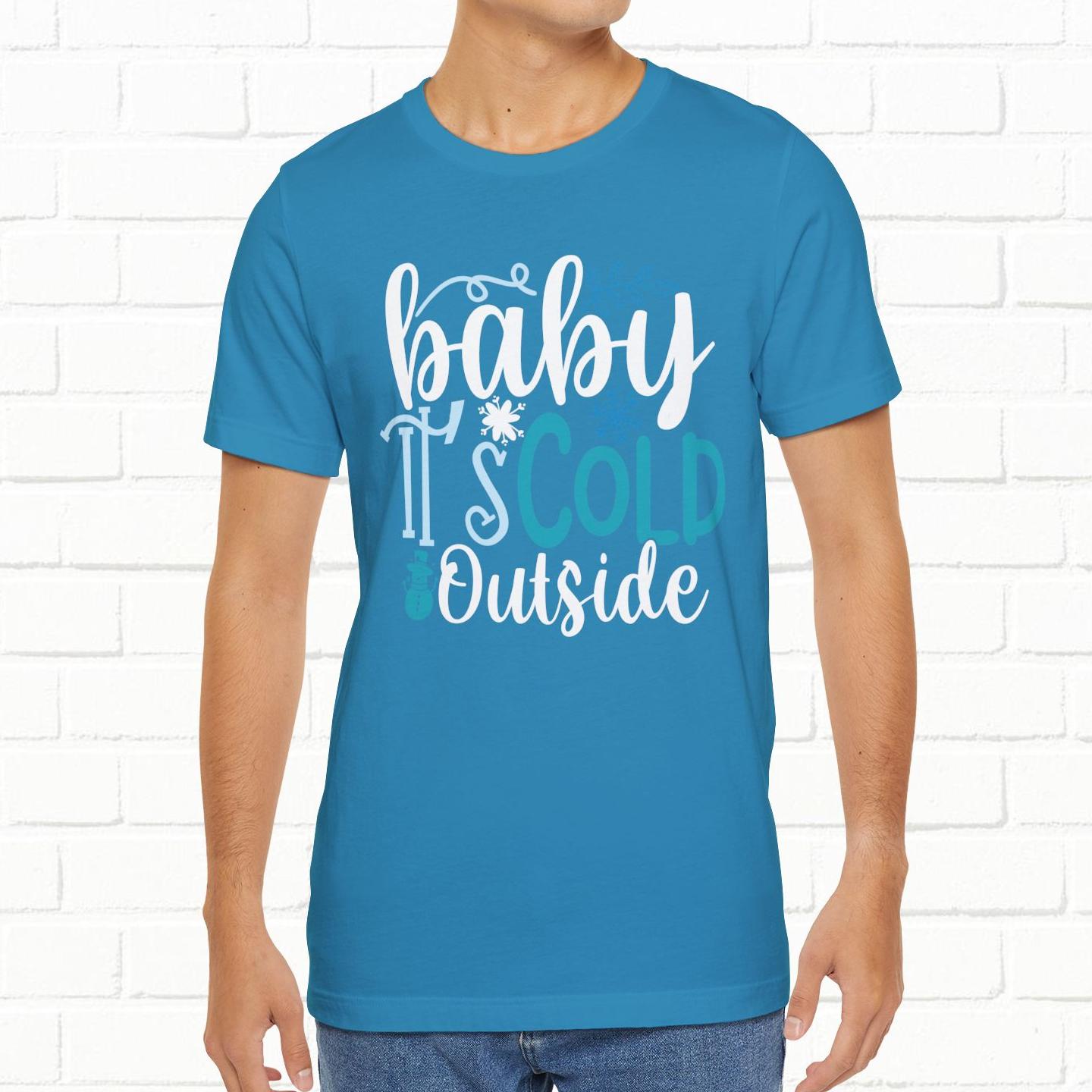 Baby It's Cold Outside Winter Unisex T-shirt